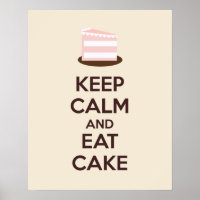 Behalt Ruhe und Essen Cake Poster Print