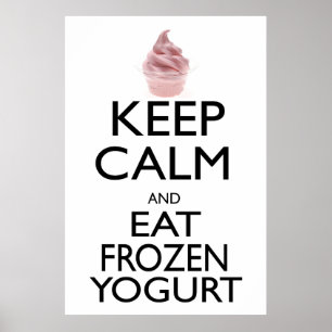 Behalt Ruhe und essen Frozen Yogurt Poster