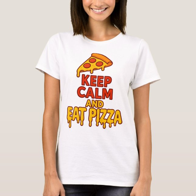 Behalt Ruhe und essen Pizza Funny Food Sprichwort  T-Shirt (Vorderseite)