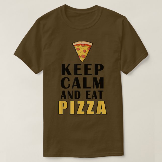 Behalt Ruhe und essen Pizza Funny T - Shirt (Design vorne)