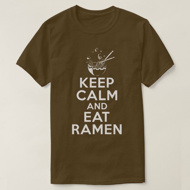 Behalt Ruhe und essen Ramen Lover 766 T-Shirt (Design vorne)