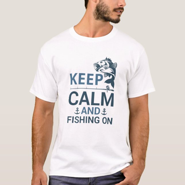 Behalt Ruhe und Fischerei auf Angelfang T-Shirt (Vorderseite)