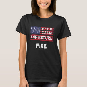 Behalt Ruhe und kehre Feuer Amerika zurück T-Shirt