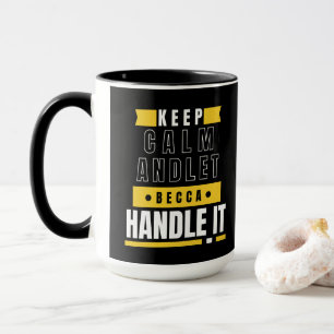 Behalt Ruhe und Lass Becca behandeln Funny Gift Tasse