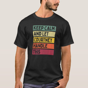 Behalt Ruhe und Lass Courtney Handle dieses Retro T-Shirt