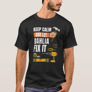 Behalt Ruhe und Lass Dahlia Fix It Handyman Constr T-Shirt