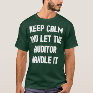 Behalt Ruhe und Lass dem Auditor, es zu handhaben  T-Shirt