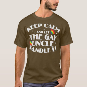 Behalt Ruhe und Lass der Gay Onkel Handle es LGBT T-Shirt