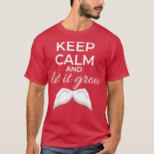 Behalt Ruhe und Lass es wird Mustache White Gift I T-Shirt