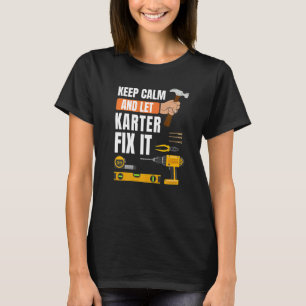 Behalt Ruhe und Lass Karter Fix It Handyman Constr T-Shirt