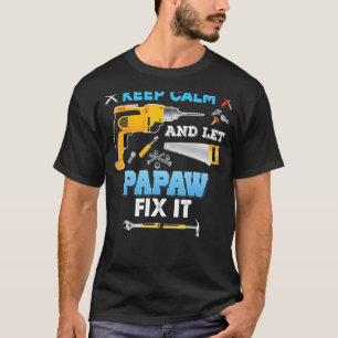 Behalt Ruhe und Lass Papaw Fix Es Vatertag Großvat T-Shirt