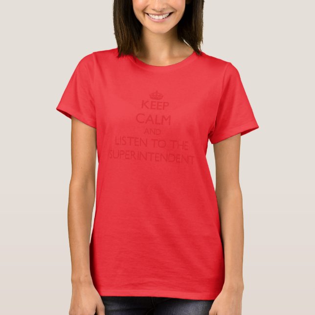 Behalt Ruhe und lausche dem Superintendent T-Shirt (Vorderseite)