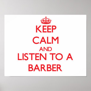 Behalt Ruhe und lausche einem Friseur Poster