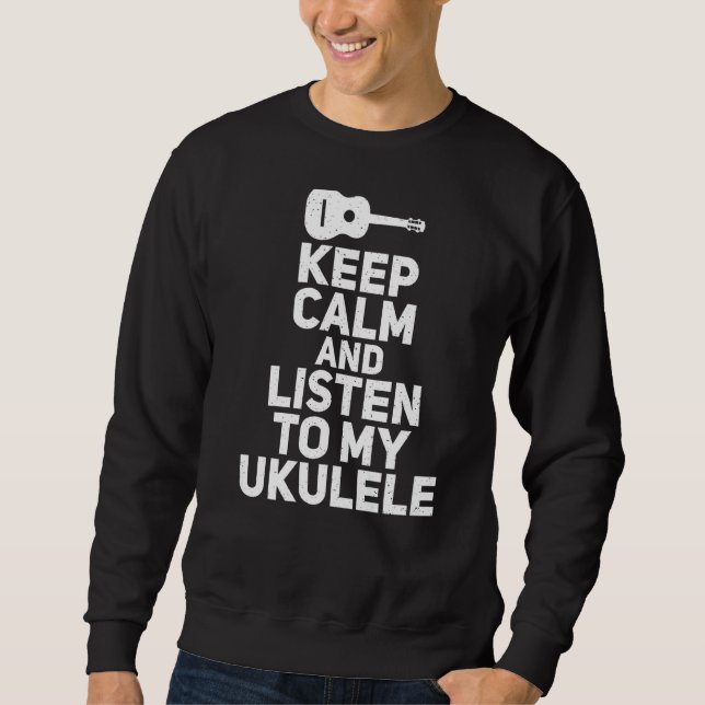 Behalt Ruhe und lausche meine Ukueele Music Ukulel Sweatshirt (Vorderseite)
