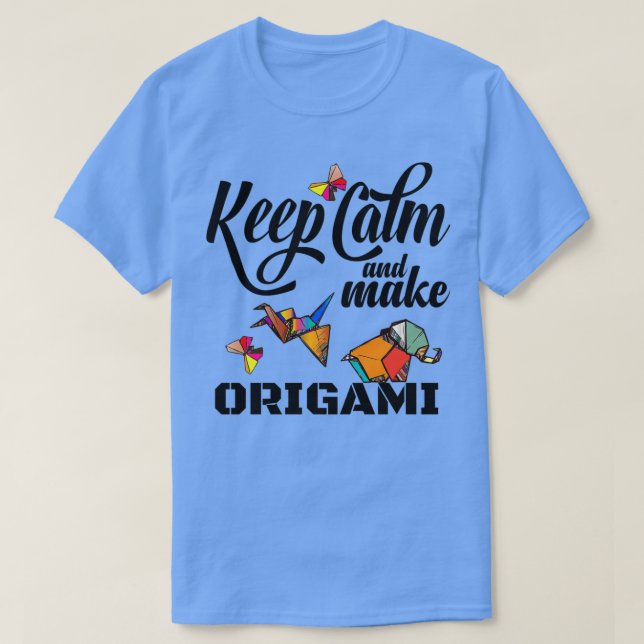behalt Ruhe und mache Origami für Origami-Liebhabe T-Shirt (Design vorne)