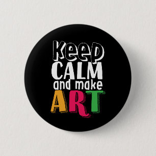 Behalt Ruhe und Make Art Artist Painter Art Teache Button