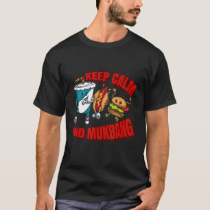 Behalt Ruhe und Mukbang Quantität, die Mukbang ess T-Shirt