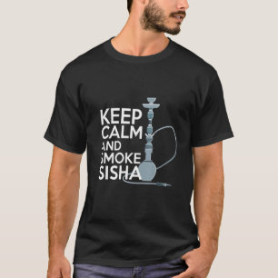 Behalt Ruhe und rauchen Shisha Shisha Hookah Rauch T-Shirt
