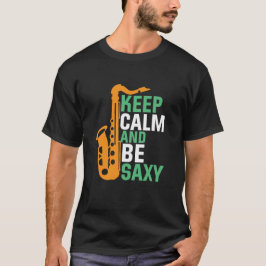 Behalt Ruhe und sein Saxy Funny Saxophone Player J T-Shirt