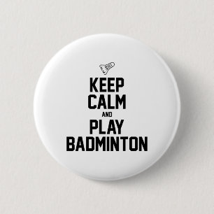 Behalt Ruhe und spiele Badminton Sports Badminton  Button