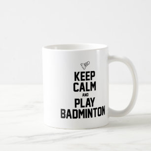 Behalt Ruhe und spiele Badminton Sports Badminton  Kaffeetasse
