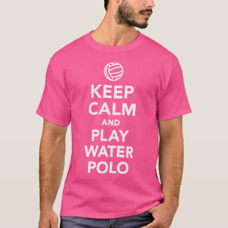 Behalt Ruhe und spiele Wasserpolo T-Shirt