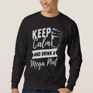 Behalt Ruhe und trinke einen Megapint Sarcastic Zi Sweatshirt