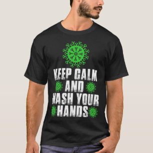 Behalt Ruhe und wasche deine Hände Covid-19-Hemd T-Shirt
