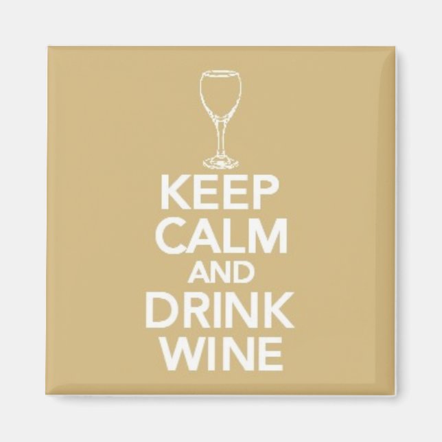 Behalt Ruhe und Wein trinken Magnet (Vorne)