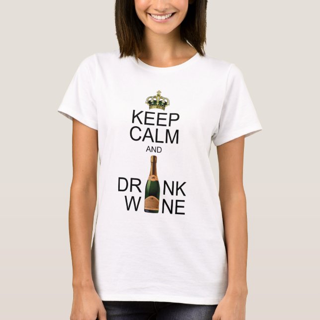 Behalt Ruhe und Wein trinken T-Shirt (Vorderseite)