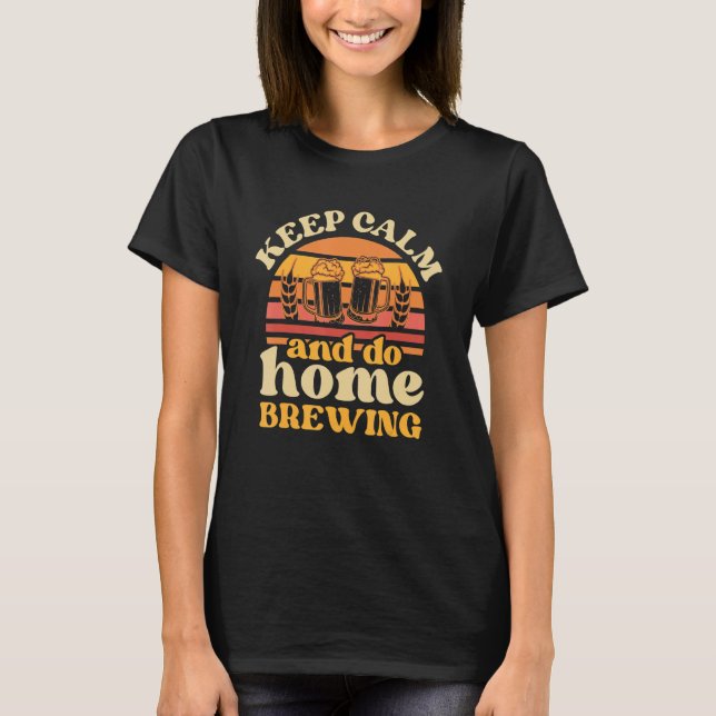 Behalt Ruhe und Zuhause Brauen Malt Hop Brauerei C T-Shirt (Vorderseite)