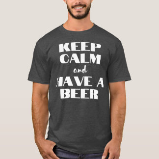 Behalt ruhig und bier. T-Shirt