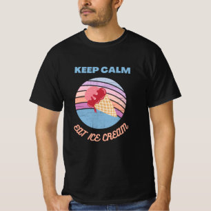 behalt ruhig und esse Eis T-Shirt
