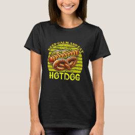 behalt ruhig und esse Hotdog T-Shirt