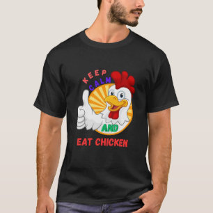behalt ruhig und esse Huhn T-Shirt