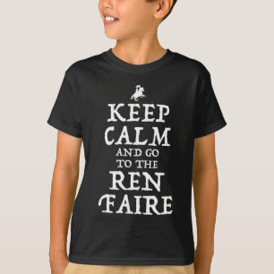 Behalt ruhig und geh zum Ren Faire T-Shirt