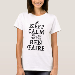 Behalt ruhig und geh zum Ren Faire T-Shirt