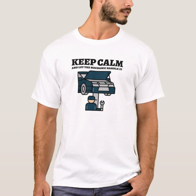 Behalt ruhig und lass der Mechanik. T-Shirt (Vorderseite)