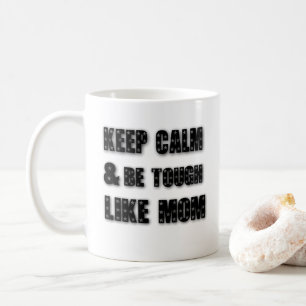 Behalt ruhig und sei zäh wie Mama, Mütter Tag, M Kaffeetasse