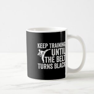 Behalt Training bis Belt Turns Black Karate Taekwo Kaffeetasse