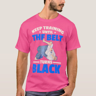 Behalt Training bis der Gürtel Black Judoka Ju wir T-Shirt