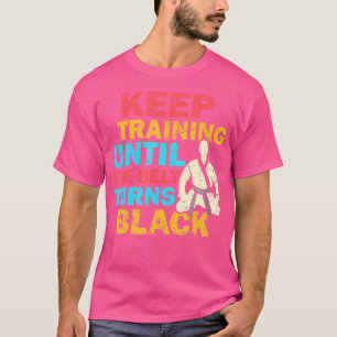 Behalt Training bis der Gürtel Black Judoka Ju wir T-Shirt