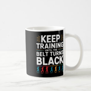 Behalt Training bis der Gürtel schwarzen Karate De Kaffeetasse