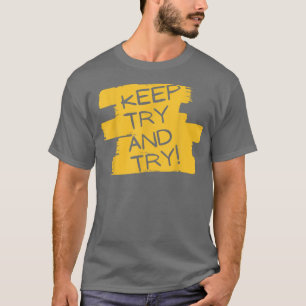 BEHALT TREUE UND VERSUCHEN Motivation T-Shirt