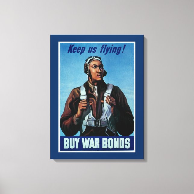 Behalt uns fliegen! ~ Tuskeegee Airman Leinwanddruck (Vorderseite)