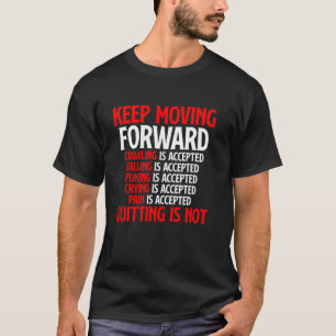 Behalt, vorwärts zu kommen, ist nicht gut. T-Shirt
