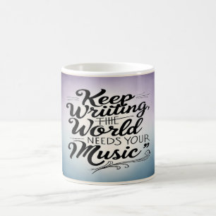 Behalt Writing the World Needs Your Music Option 3 Kaffeetasse