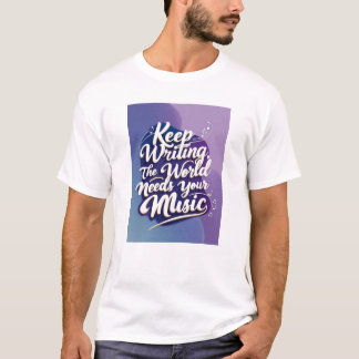 Behalt Writing, The World Needs Your Music Option  T-Shirt