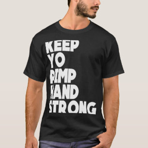 Behalt Yo Pimp Hand Strong Fuuny Behalt Yo Pimp Ha T-Shirt