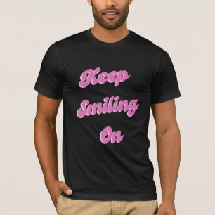 Behalt zu lächeln T-Shirt